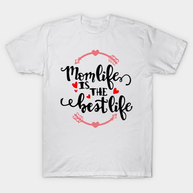 Mom Life is The Best Life T-Shirt by wolulas